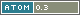 ATOM 0.3